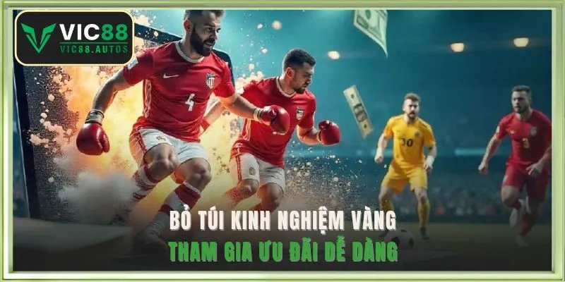 Bỏ túi kinh nghiệm vàng tham gia ưu đãi dễ dàng