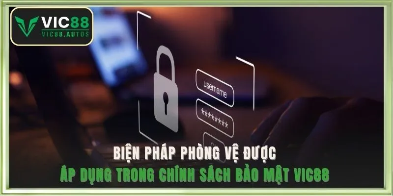 Biện pháp phòng vệ được áp dụng trong chính sách bảo mật VIC88 