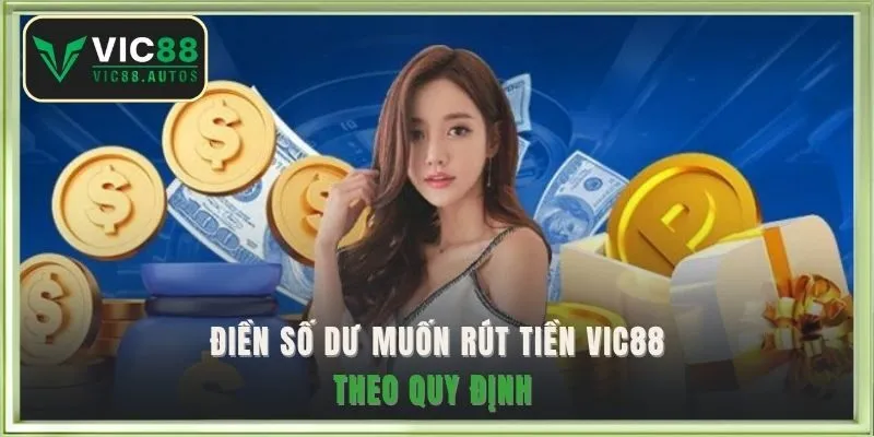 Điền số dư muốn rút tiền VIC88 theo quy định