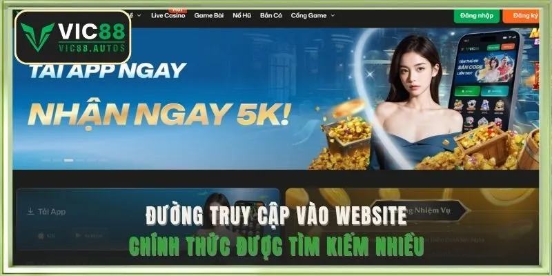 Đường truy cập vào website chính thức được tìm kiếm nhiều