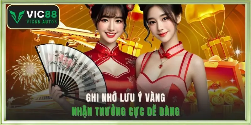 Ghi nhớ lưu ý vàng nhận thưởng cực dễ dàng