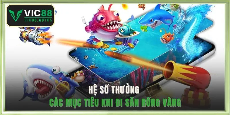 Hệ số thưởng các mục tiêu khi đi săn rồng vàng