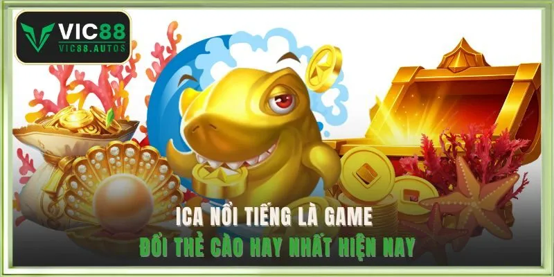 iCa nổi tiếng là game đổi thẻ hay nhất