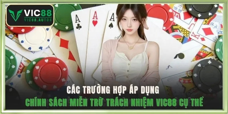 Nhà cái áp dụng chính sách miễn trừ trách nhiệm VIC88 với các trường hợp cụ thể 