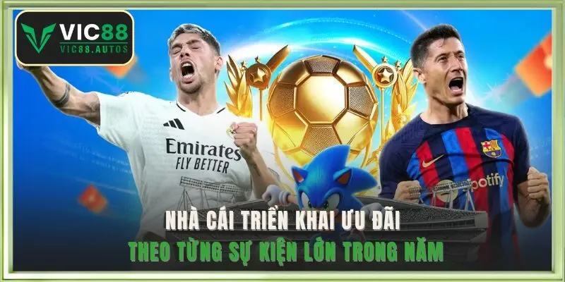 Nhà cái triển khai ưu đãi theo từng sự kiện lớn trong năm