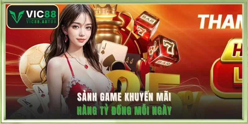 Sảnh game khuyến mãi hàng tỷ đồng mỗi ngày