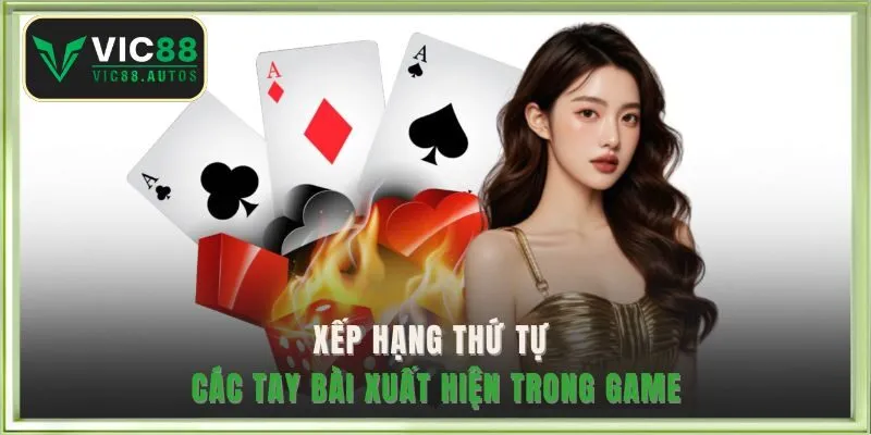 Xếp hạng thứ tự các tay bài xuất hiện trong game 